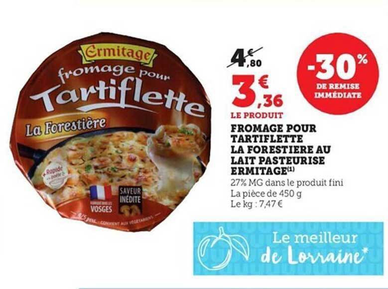 Promo Fromage Pour Tartiflette La Foresti Re Au Lait Pasteuris