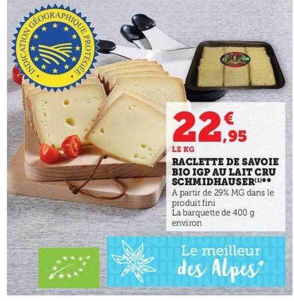 Promo Raclette De Savoie Bio Igp Au Lait Cru Schmidhauser Chez Super U