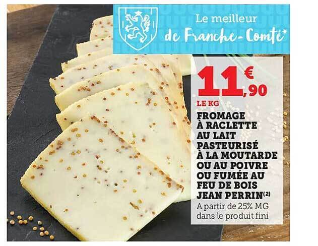 Promo Fromage Raclette Au Lait Pasteuris La Moutarde Ou Au Poivre