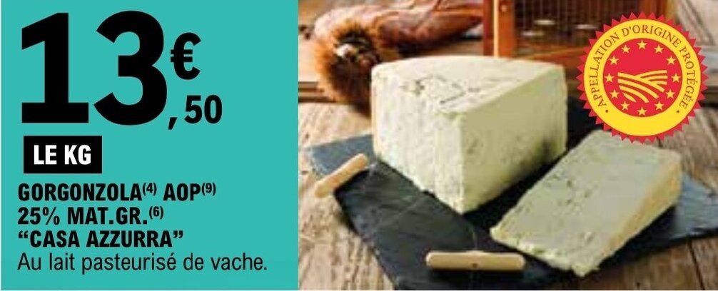 Promo GORGONZOLA 4 AOP ⁹ 25 MAT GR 6 CASA AZZURRA chez E Leclerc