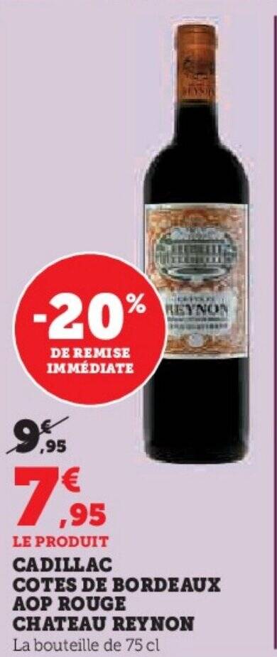 Promo Cadillac Cotes De Bordeaux Aop Rouge Chateau Reynon La Bouteille