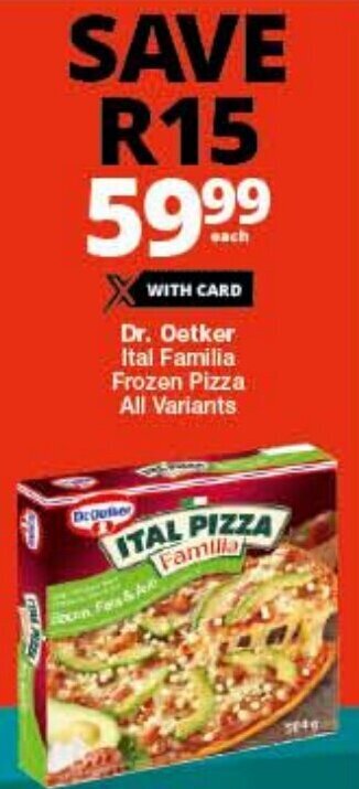 Dr Oetker Ital Familia Frozen Pizza All Variants Offer At Checkers