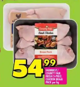 FARMBEST COUNTY FAIR FRESH 5 PIECE CHICKEN BRAAI PACK Per Kg Offer At