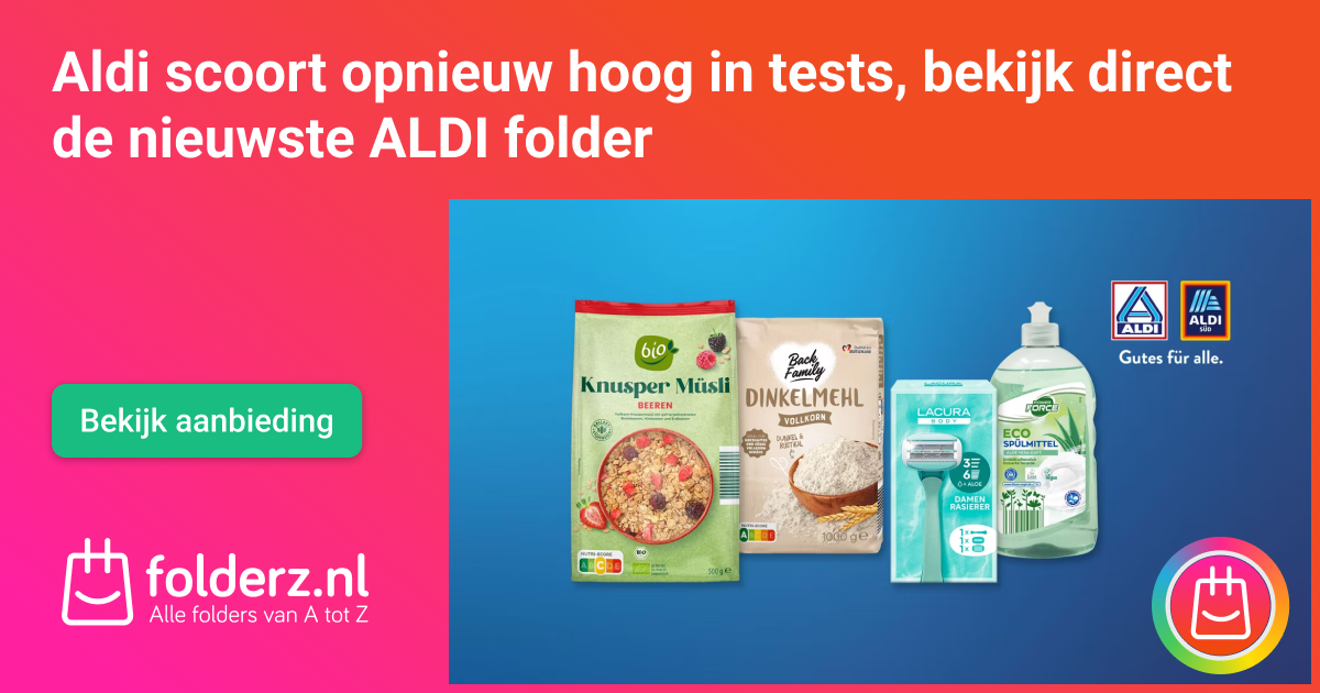Aldi scoort opnieuw hoog in tests, bekijk direct de nieuwste ALDI folder