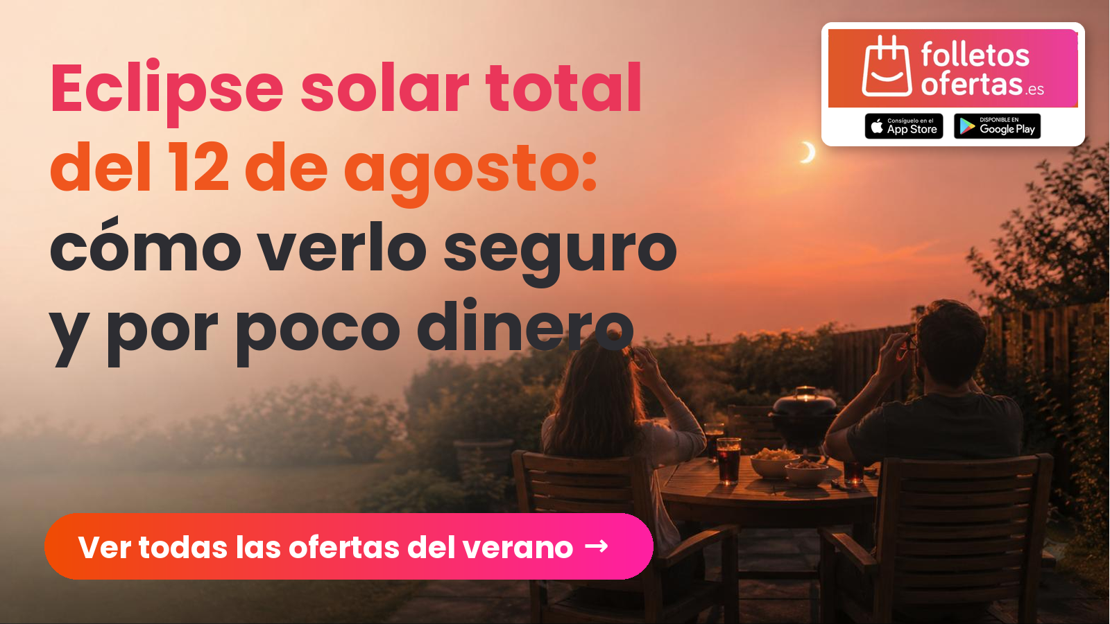 Eclipse solar total del 12 de agosto: cómo verlo con seguridad y sin gastar de más