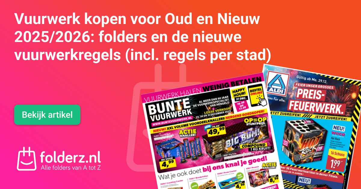Vuurwerk kopen voor Oud en Nieuw 2025/2026: aanbiedingen, folders en de nieuwe vuurwerkregels (incl. regels per stad)