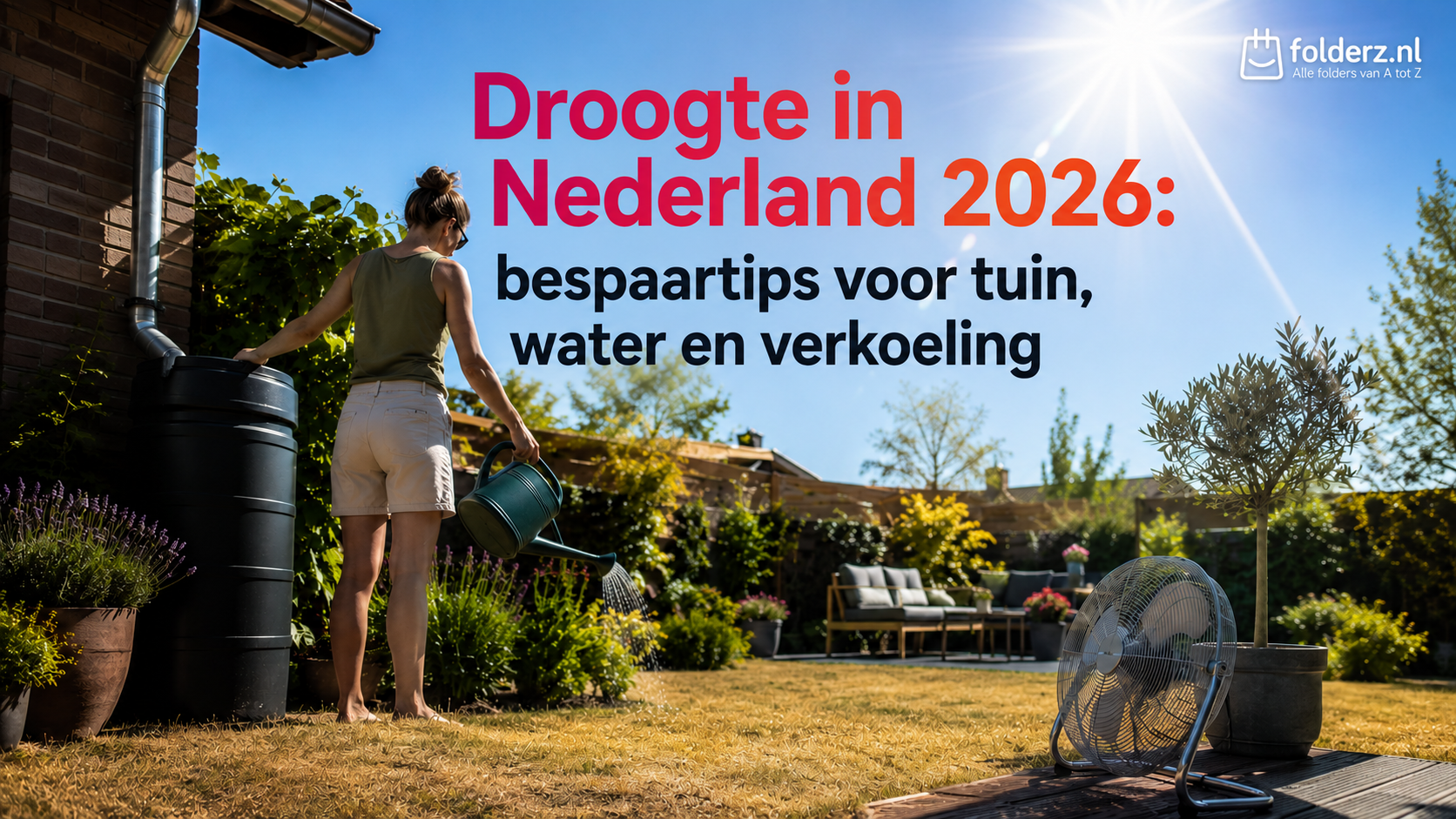 Droogte houdt Nederland in de greep: zo bespaar je water, geld en houd je het hoofd koel