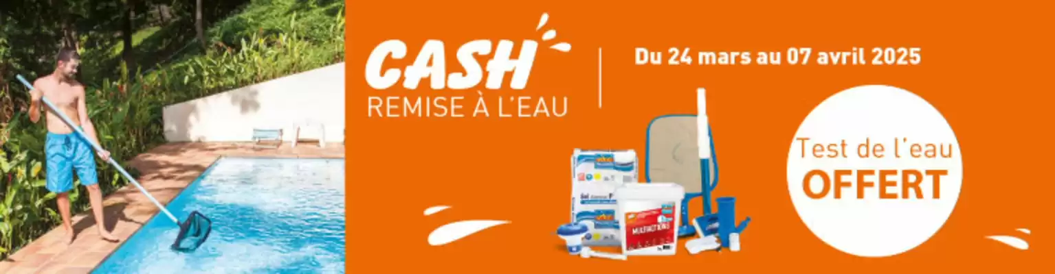 Catalogue Cash Piscines (valable jusqu'au 7-04)