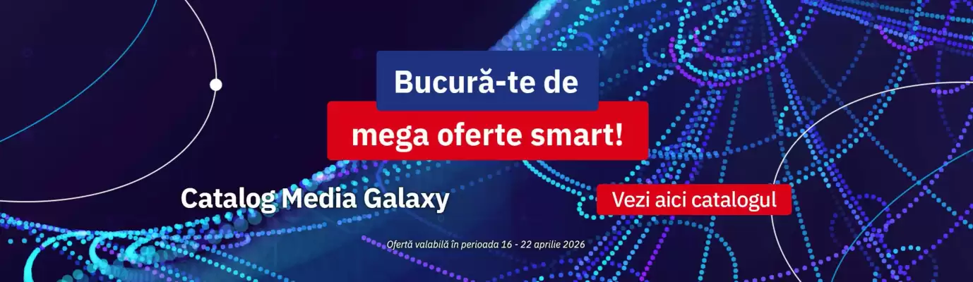 Media Galaxy (valid până la 22-04)