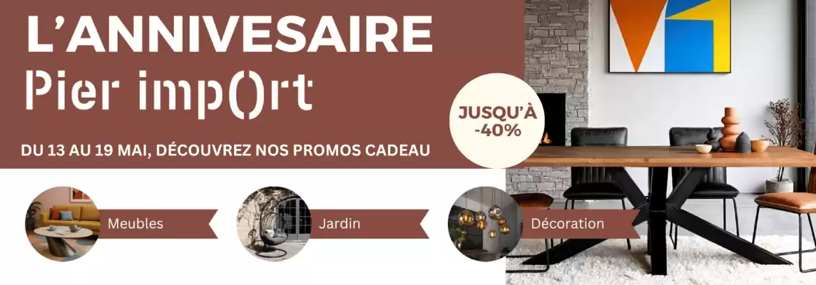 Pier Import (valable jusqu'au 19-05)