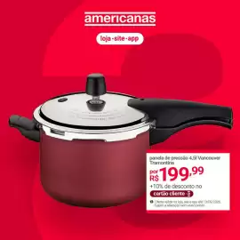 Encarte Lojas Americanas Página 2: Panela de pressão 4,5l vancouver tramontina €199,99