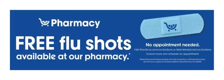 Metro Market weekly ad week 38 Page 9: Pharmacy FREE flu shots available at our pharmacy. No appointment needed. Visit