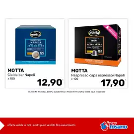 Volantino Iper Tosano Pagina 4: Motta Cialde bar Napoli €12,90, Motta Nespresso caps espresso/Napoli €17,90