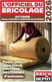 Catalogue Brico Dépôt page 1: L'OFFICIEL DU BRICOLAGE AUTOMNE ISOLER, CHAUFFER ET AMÉNAGER SON INTÉRIEUR Petits prix, gros