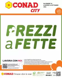 Volantino Conad City settimana 38 Pagina 1: CONAD CITY DA VENERDÌ 18 A GIOVEDÌ 24 SETTEMBRE 2026 PREZZI a FETTE La merce è