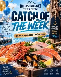 Take 'n Pay catalogue Page 1: THE FISH MARKET Take Pay P CATCH OF THE WEEK VALID 18/09/2026 - 20/09/2026 + QUALITY SEAFOOD
