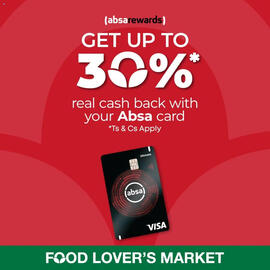 Food Lover's Market catalogue Page 10: 11 (absarewards) GET UP TO 30%* real cash back with your Absa card *Ts & Cs Apply