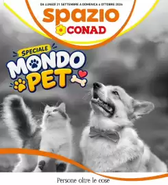 Volantino Spazio Conad Pagina 1: SPECIALE DA LUNEDÌ 21 SETTEMBRE A DOMENICA 4 OTTOBRE 2026 spazio CONAD MONDO PET Persone