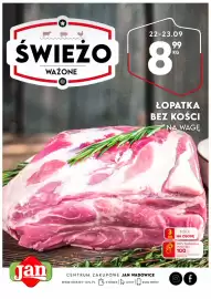 Market Jan gazetka Strona 5: ŚWIEŻO WAŻONE 22-23.09 8 99 KG Jan ŁOPATKA BEZ KOŚCI NA WAGĘ 3 KG MAX NA OSOBĘ PRZY ZAKUPACH