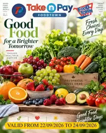 Take 'n Pay catalogue Page 8: GOOD FOOD GREAT PEOPLE VOL. 12 ISSUE 6 Take n Pay Good Food for a Brighter Tomorrow FOODTOWN y
