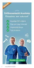 Zelfbouwmarkt folder Pagina 2: NIEUW Zelfbouwmarkt Academy Klusadvies voor iedereen! Handige DIY-video's Stap per stap