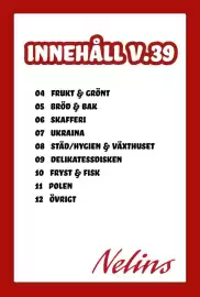 Nelins reklamblad vecka 39 Sida 2: INNEHÅLL V.39 04 FRUKT & GRÖNT 05 BRÖD & BAK 06 SKAFFERI 07 UKRAINA 08 STÄD/HYGIEN &