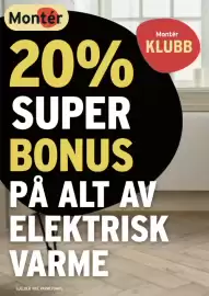 Montér kundeavis uke 39 Side 1: Montér 20% Montér KLUBB SUPER BONUS PÅ ALT AV ELEKTRISK VARME GJELDER IKKE VARMEPUMPE