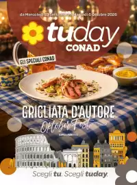 Volantino Conad Tuday Pagina 1: da Mercoledì 23 Settembre a Martedì 6 Ottobre 2026 tuday GLI SPECIALI CONAD CONAD GRIGLIATA