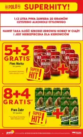 Polomarket gazetka tydzień 39 Strona 6: DO POLO PO SUPERHITY! 1/2 LITRA PIWA ZAWIERA 25 GRAMÓW CZYSTEGO ALKOHOLU ETYLOWEGO