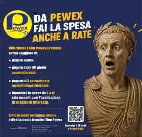 Volantino Pewex Pagina 2: DA PEWEX lewex FAI LA SPESA ANCHE A RATE Utilizzando l'App Pewex in cassa, potrai scegliere di