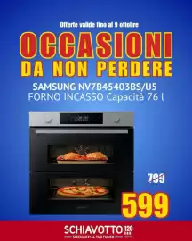 Volantino Schiavotto Pagina 1: Offerte valide fino al 9 ottobre OCCASIONI DA NON PERDERE SAMSUNG NV7B45403BS/U5 FORNO