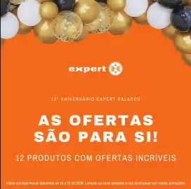 Folheto Expert Página 1: expert 12° ANIVERSÁRIO EXPERT VALADOS AS OFERTAS SÃO PARA SI! 12 PRODUTOS COM OFERTAS INCRÍVEIS