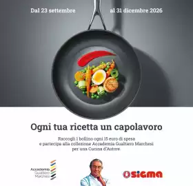 Volantino Sigma Pagina 10: Dal 23 settembre al 31 dicembre 2026 Ogni tua ricetta un capolavoro Raccogli 1 bollino ogni 15