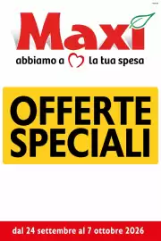 Volantino Maxi Supermercati Pagina 1: Maxi abbiamo a ♡ la tua spesa OFFERTE SPECIALI dal 24 settembre al 7 ottobre 2026