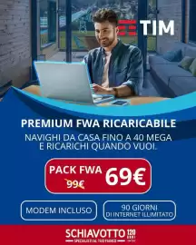Volantino Schiavotto Pagina 8: TIM PREMIUM FWA RICARICABILE NAVIGHI DA CASA FINO A 40 MEGA E RICARICHI QUANDO VUOI. PACK FWA