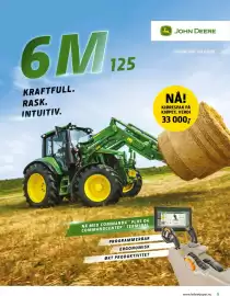 Felleskjøpet kundeavis Side 5: 6M KRAFTFULL. RASK. INTUITIV. 125 JOHN DEERE NOTHING RUNS LIKE A DEERE NÅ! KJØRESPAK PÅ