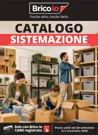 Volantino Brico Io Pagina 1: Bricolo CARD Brico io Facile dirlo, facile farlo. CATALOGO SISTEMAZIONE Solo con Brico io