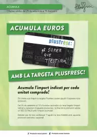Folleto Plusfresc Página 4: ACUMULA Ofertes vàlides del 29 de setembre al 19 d'octubre Plus fresc ACUMULA EUROS MILLUKS