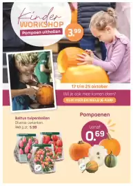 Coppelmans folder Pagina 3: Kinder WORKSHOP Pompoen uithollen 3.99 Baltus tulpenbollen Diverse varianten. 7.49 p.st. 5.99