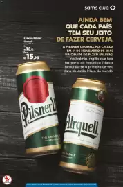 Folheto Sam's Club Página 5: Cerveja Pilsner Urquell Lata, 500ml De: Por: R$ 16,98 R$ 15,98 sam's club <> AINDA BEM QUE CADA