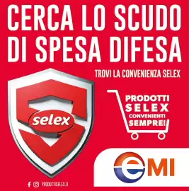 Volantino Emi Market Pagina 1: CERCA LO SCUDO DI SPESA DIFESA TROVI LA CONVENIENZA SELEX selex PRODOTTI SELEX CONVENIENTI
