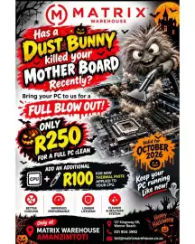 Matrix Warehouse catalogue week 40 Page 3: M MATRIX Has a WAREHOUSE DUST BUNNY killed your MOTHER BOARD Recently? Bring your