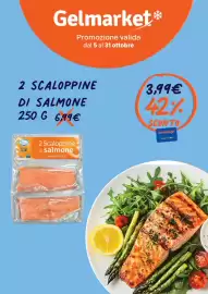 Volantino Gelmarket Pagina 1: Gelmarket* Promozione valida dal 5 al 31 ottobre 2 SCALOPPINE DI SALMONE 250 G 6,99€ 3,99€ 42%