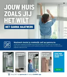 GAMMA folder Pagina 7: JOUW HUIS ZOALS JIJ HET WILT MET GAMMA MAATWERK M Maatwerk bestel je makkelijk zelf op gamma.be Jij
