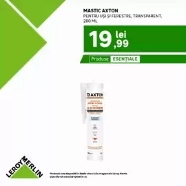 Catalog Leroy Merlin Pagină 3: MERLIN LEROY MASTIC AXTON PENTRU UȘI ȘI FERESTRE, TRANSPARENT, 280 ML 19,99 Produse ESENTIALE