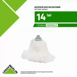 Catalog Leroy Merlin Pagină 4: LEROY MERLIN REZERVĂ MOP MICROFIBRA ROTUND, IMPACT 14. lei Produse ESENTIALE Produsul este