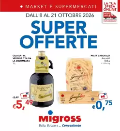 Volantino Migross Supermercati e Market Pagina 1: • MARKET E SUPERMERCATI DALL'8 AL 21 OTTOBRE 2026 SUPER OFFERTE LA TUA