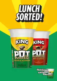 Musgrave MarketPlace leaflet Page 9: LUNCH SORTED! KING KING POT POT noodle noodle CHICKEN & MUSHROOM FLAVOUR BE HEROIC IN 4