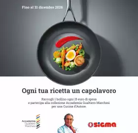 Volantino Sigma Pagina 6: Fino al 31 dicembre 2026 Ogni tua ricetta un capolavoro Raccogli 1 bollino ogni 15 euro di spesa e