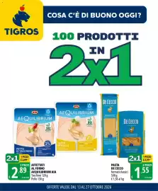 Volantino Tigros Pagina 1: = COSA C'È DI BUONO OGGI? TIGROS 100 PRODOTTI 2x1 AIA UFFICIALE PRODOTTO SALIE AEQUILIBRIUM AIA